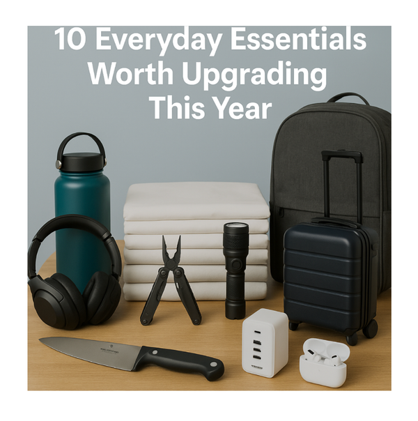 10 Everyday Essentials Worth Upgrading This Year